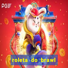 roleta do brawl stars 2024